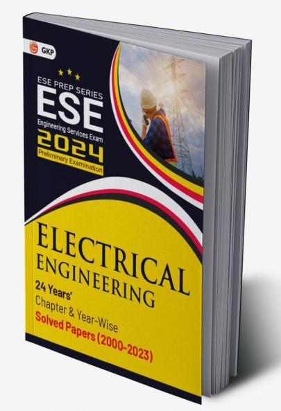 UPSC ESE 2024 : Electrical Engineering - Chapter Wise & Year Wise Solved Papers 2000-2023 by GKP