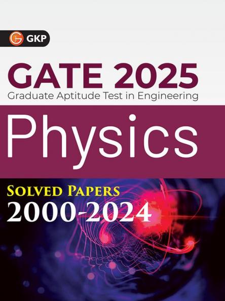 GKP GATE 2025 : Physics - Solved Papers (2000-2024)