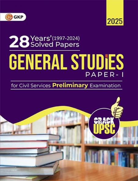 GKP UPSC 2025 : General Studies Paper I : 28 Years Solved Papers 1997-2024