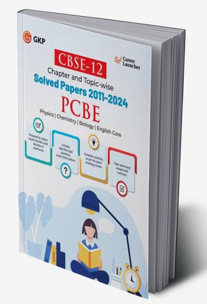 GKP CBSE Class XII 2025 : Medical (PCBE) Chapter and Topic-wise Solved Papers 2011 - 2024 (All Sets - Delhi & All India)