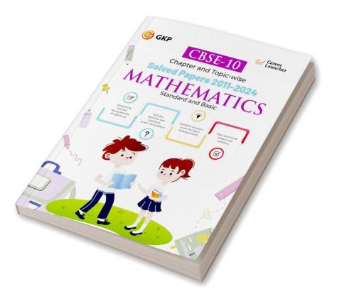 GKP CBSE Class X 2025 : Mathematics (Standard & Basic) Chapter and Topic-wise Solved Papers 2011 - 2024