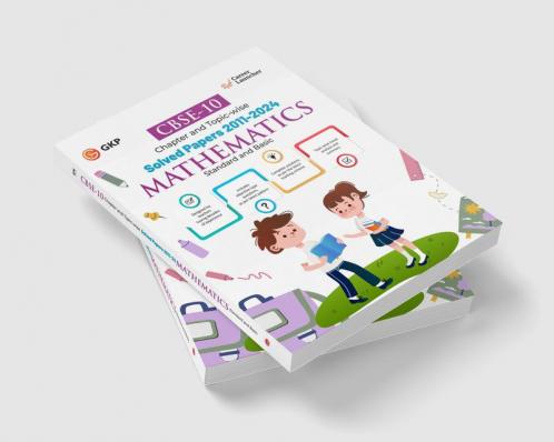 GKP CBSE Class X 2025 : Mathematics (Standard & Basic) Chapter and Topic-wise Solved Papers 2011 - 2024