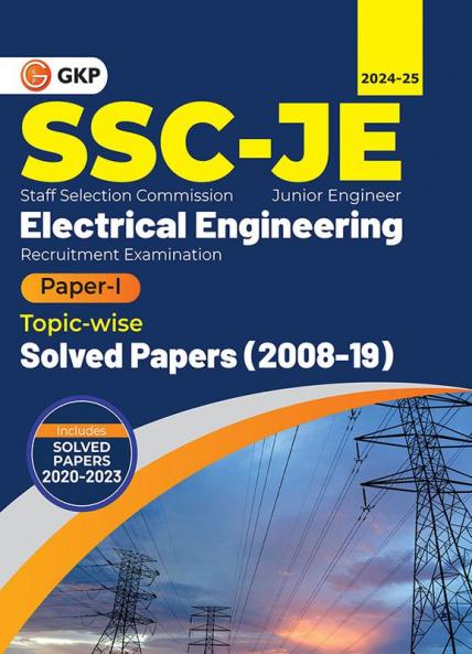 GKP SSC 2024 : Junior Engineer - Paper I - Electrical Engineering - TopicWise Solved Papers 2008-2019 (Latest paper included 2020 - 2023)
