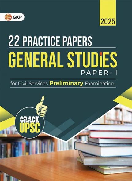 GKP UPSC 2025 : General Studies Paper I : 22 Practice Papers(Includes Solved Papers of 2011-2024)
