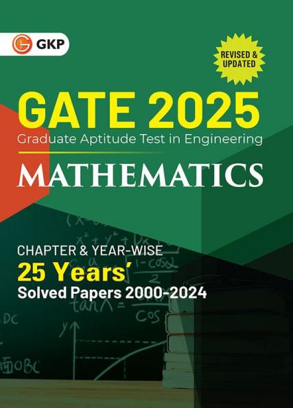 GKP GATE 2025 : Mathematics - 25 Year's Chapter-wise & Year-wise Solved Papers 2000-2024