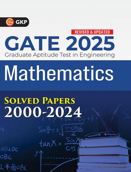 GKP GATE 2025 : Mathematics - 25 Year's Solved Papers (2000-2024)