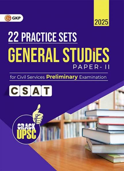 GKP UPSC 2025 : General Studies Paper II (CSAT) : 22 Practice Sets for Civil Services Preliminary Exam