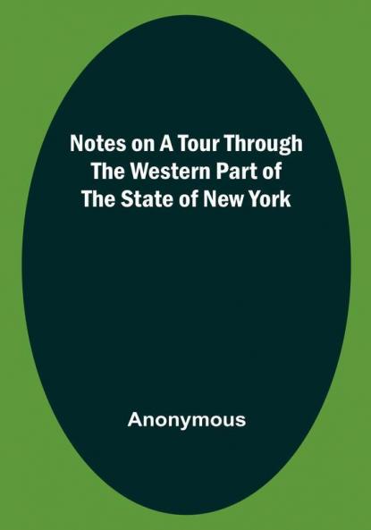 Notes on a Tour Through the Western part of The State of New York
