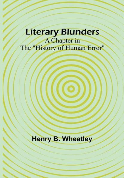 Literary Blunders: A Chapter in the "History of Human Error"