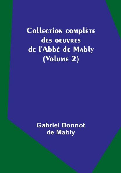 Collection complète des oeuvres de l'Abbé de Mably (Volume 2)