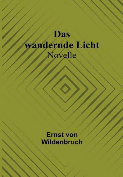 Das wandernde Licht: Novelle