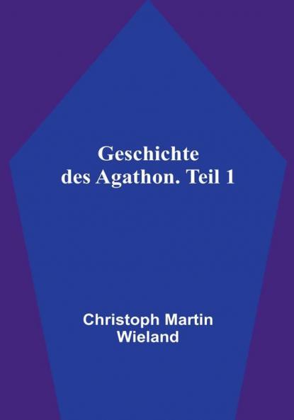Geschichte des Agathon. Teil 1
