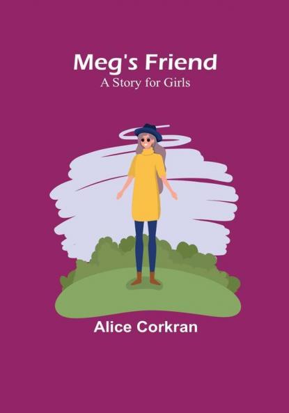 Meg's Friend: A Story for Girls