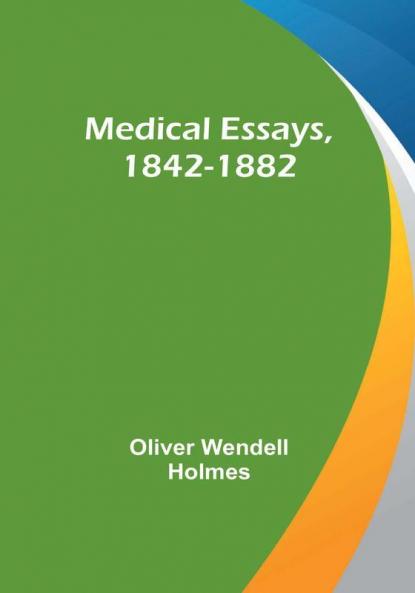 Medical Essays 1842-1882