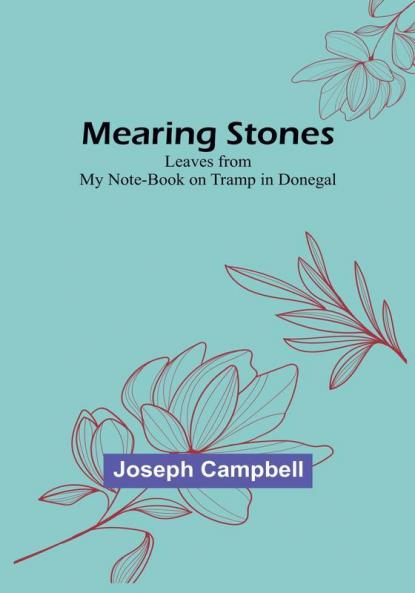 Mearing Stones: Leaves from My Note-Book on Tramp in Donegal