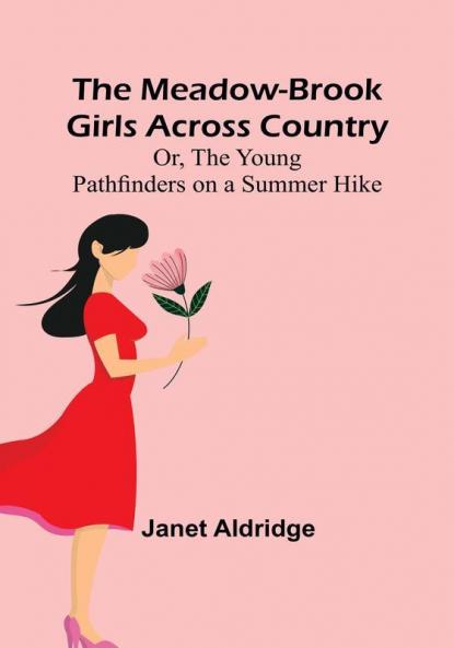 The Meadow-Brook Girls Across Country:  Or The Young Pathfinders on a Summer Hike