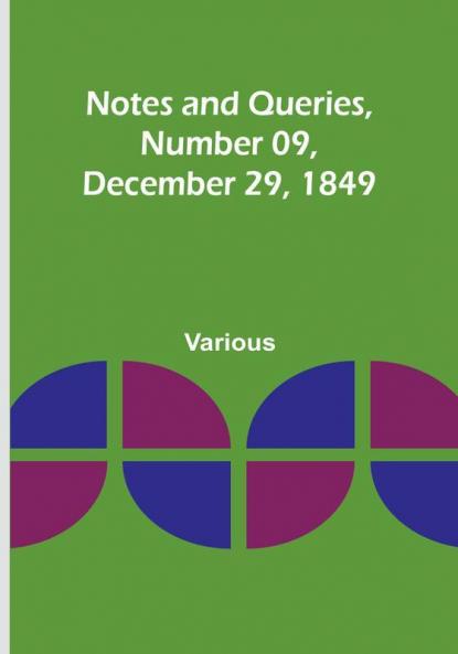 Notes and Queries|Number 09 December 29 1849