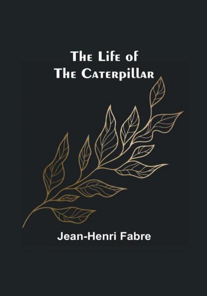 The Life of the Caterpillar