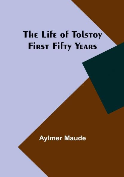 The Life of Tolstoy First Fifty Years