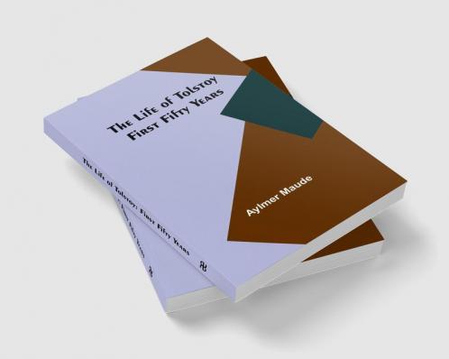 The Life of Tolstoy First Fifty Years