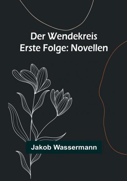 Der Wendekreis - Erste Folge: Novellen