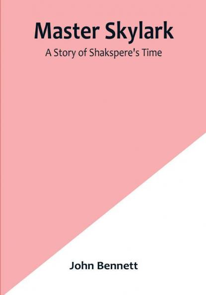 Master Skylark: A Story of Shakspere's Time