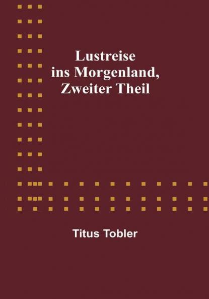 Lustreise ins Morgenland Zweiter Theil