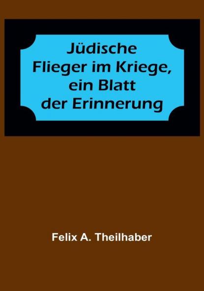 Jüdische Flieger im Kriege ein Blatt der Erinnerung