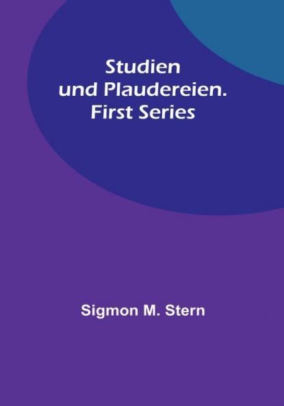 Studien und Plaudereien. First Series