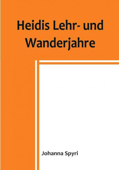 Heidis Lehr- und Wanderjahre