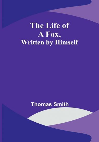The Life of a Fox Written by Himself