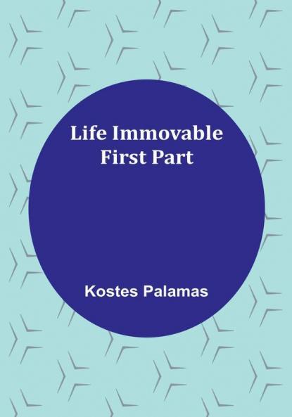 Life Immovable. First Part