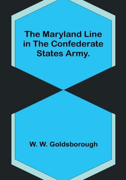 The Maryland Line in the Confederate States Army.