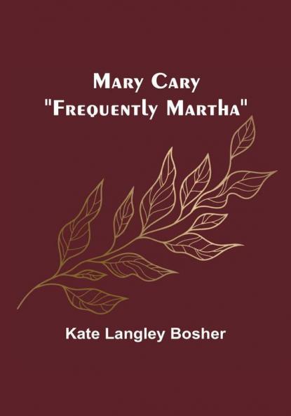 Mary Cary: "Frequently Martha"