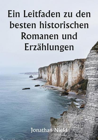 Ein Leitfaden zu den besten historischen Romanen und Erzählungen