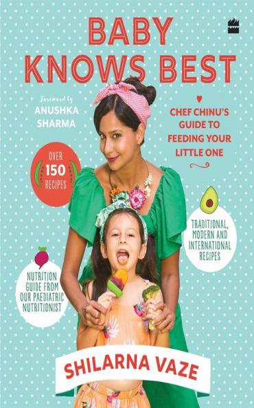 Baby Knows Best: Chef Chinu's Guide to Feeding Your Little One