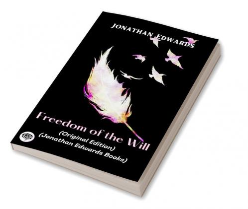Jonathan Edwards: Freedom of the Will (Original Edition) (Jonathan Edwards Books)