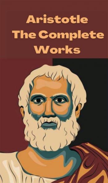 Aristotle: The Complete Works
