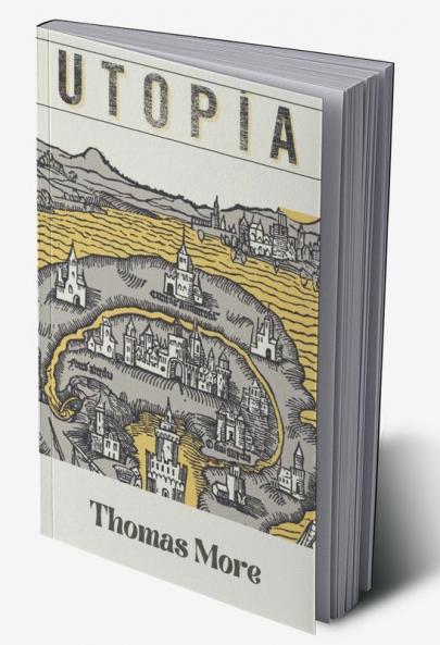 Utopia by Thomas More: A Visionary Exploration of Equality Justice and the Ideal Society (Grapevine Edition)