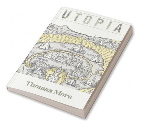 Utopia by Thomas More: A Visionary Exploration of Equality Justice and the Ideal Society (Grapevine Edition)