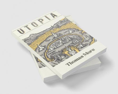Utopia by Thomas More: A Visionary Exploration of Equality Justice and the Ideal Society (Grapevine Edition)