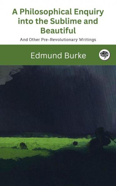 A Philosophical Enquiry into the Sublime and Beautiful: And Other Pre-Revolutionary Writings
