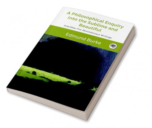 A Philosophical Enquiry into the Sublime and Beautiful: And Other Pre-Revolutionary Writings