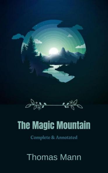 The Magic Mountain [Complete & Annotated]