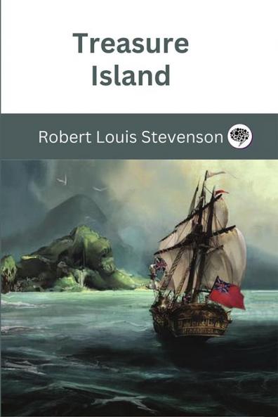 Treasure Island by Robert Louis Stevenson: A Timeless Adventure of Pirates Treasure Maps and HighSeas Action (Grapevine Edition)