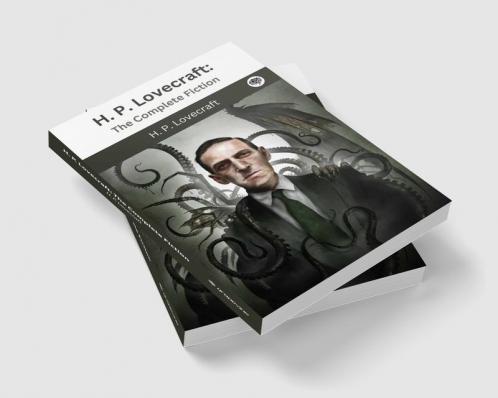 H. P. Lovecraft: The Complete Fiction