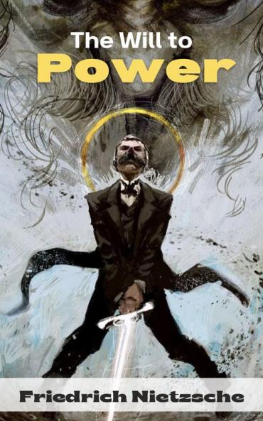 The Will to Power by Friedrich Nietzsche: Unpublished Philosophical Writings on Nihilism Morality and Art – Translated by Anthony M. Ludovici (Grapevine Edition)
