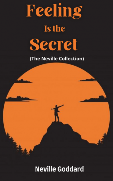 Feeling Is the Secret (The Neville Collection)