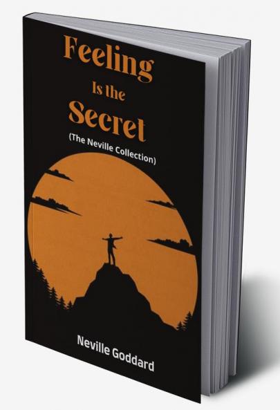 Feeling Is the Secret (The Neville Collection)