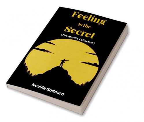 Feeling Is the Secret (The Neville Collection)